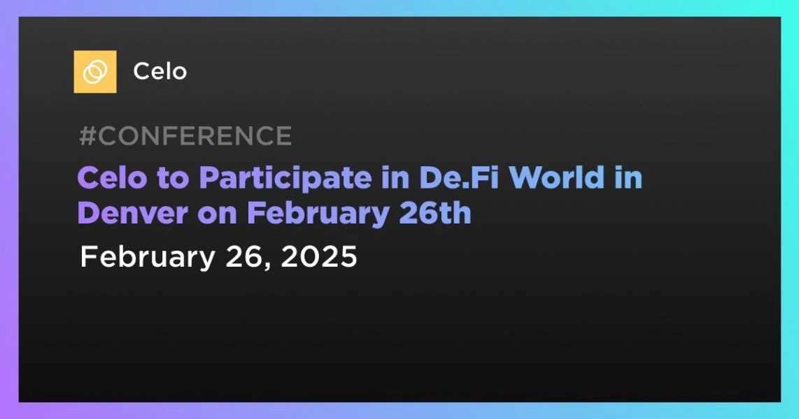 Celo to Participate in De.Fi World in Denver on February 26th