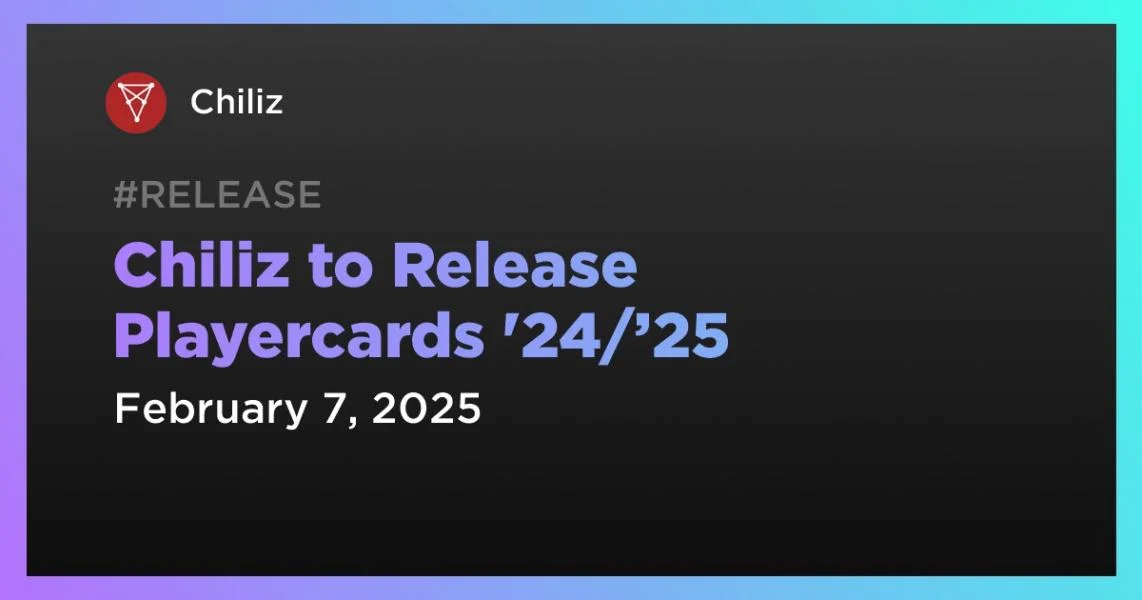 Chiliz to Release Playercards '24/’25