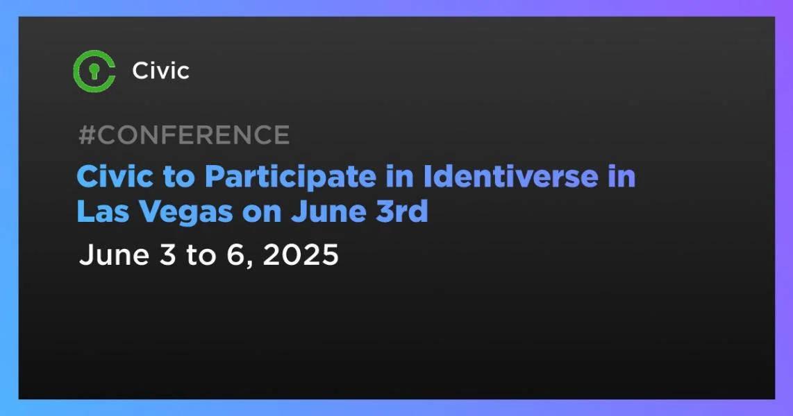 Civic to Participate in Identiverse in Las Vegas on June 3rd