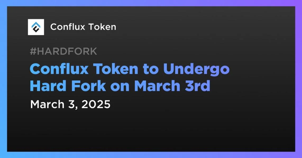 Conflux Token to Undergo Hard Fork on March 3rd