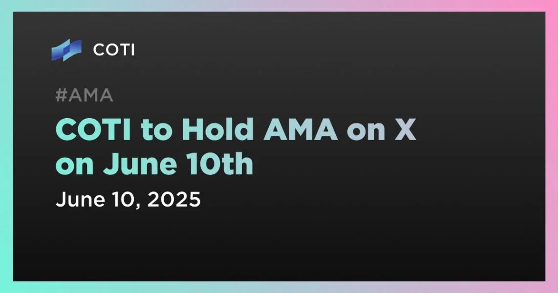 COTI to Hold AMA on X on June 10th
