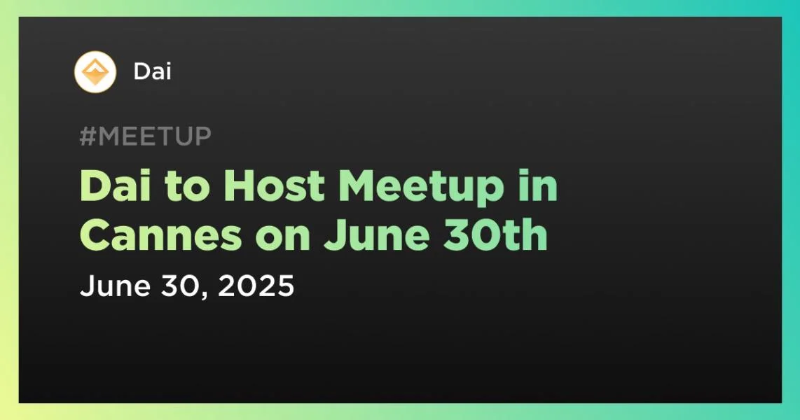 Dai to Host Meetup in Cannes on June 30th