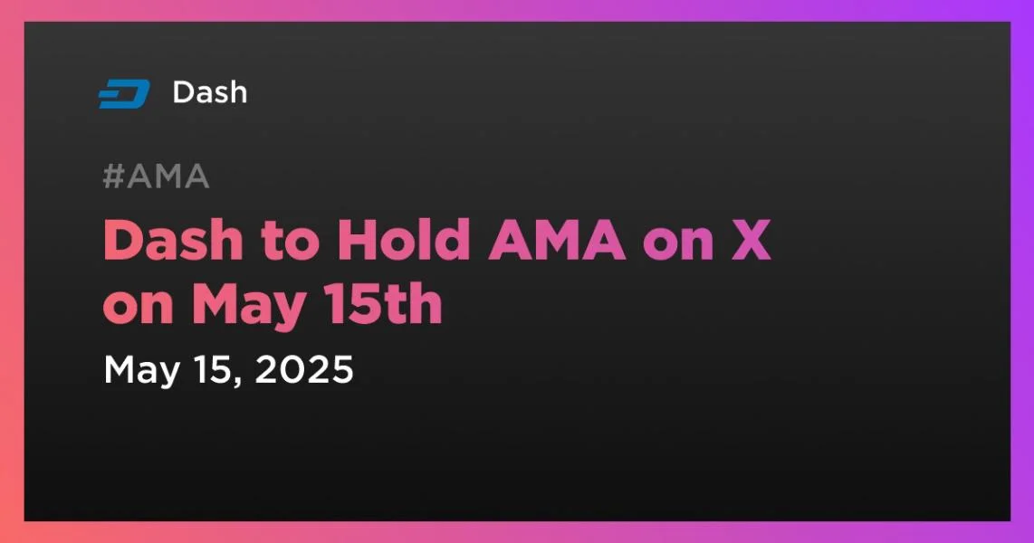 Dash to Hold AMA on Х on May 15th