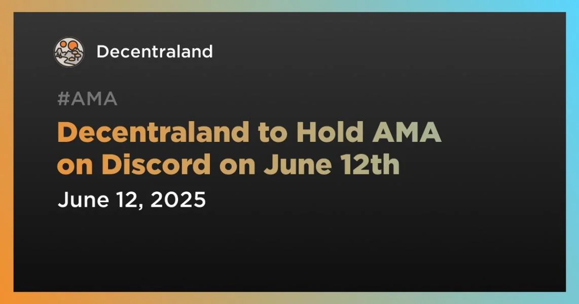 Decentraland to Hold AMA on Discord on June 12th