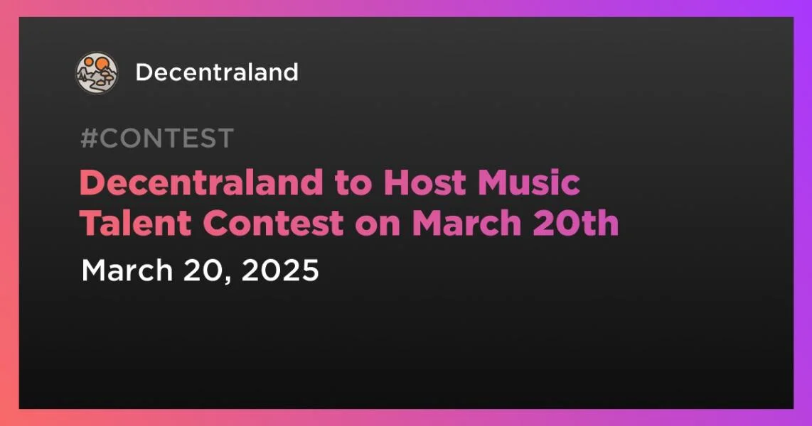 Decentraland to Host Music Talent Contest on March 20th