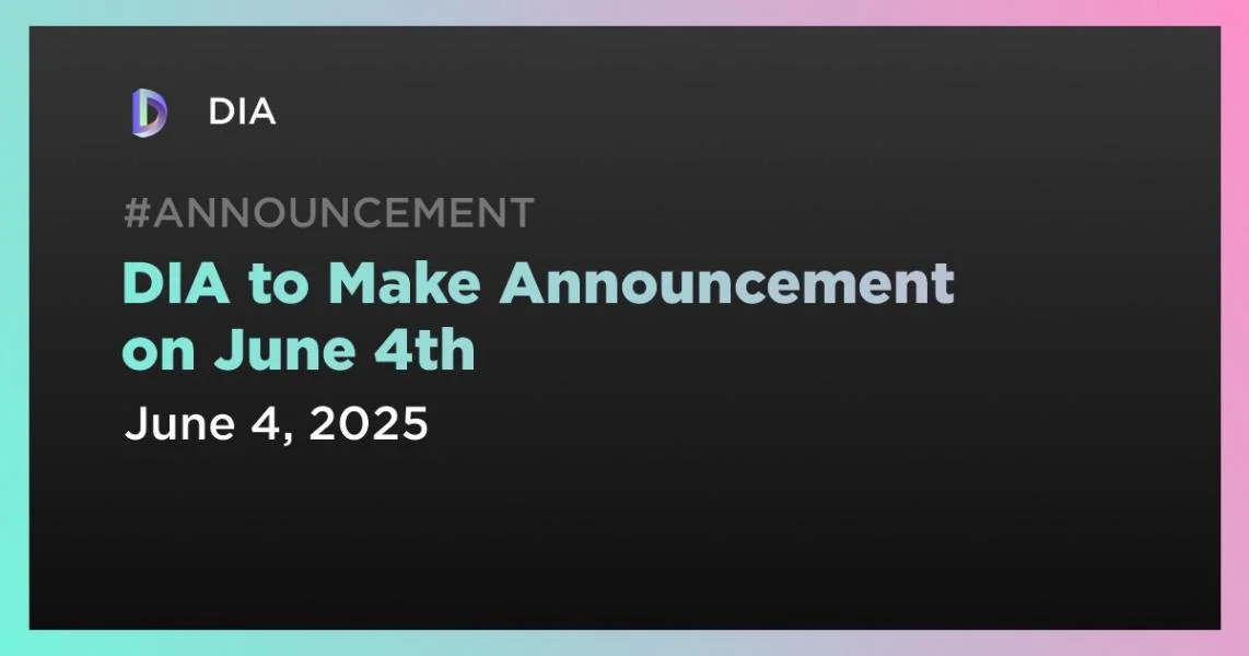 DIA to Make Announcement on June 4th