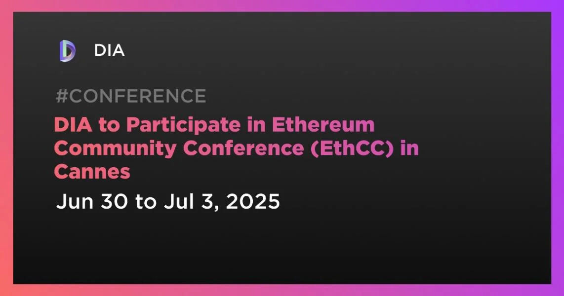 DIA to Participate in Ethereum Community Conference (EthCC) in Cannes