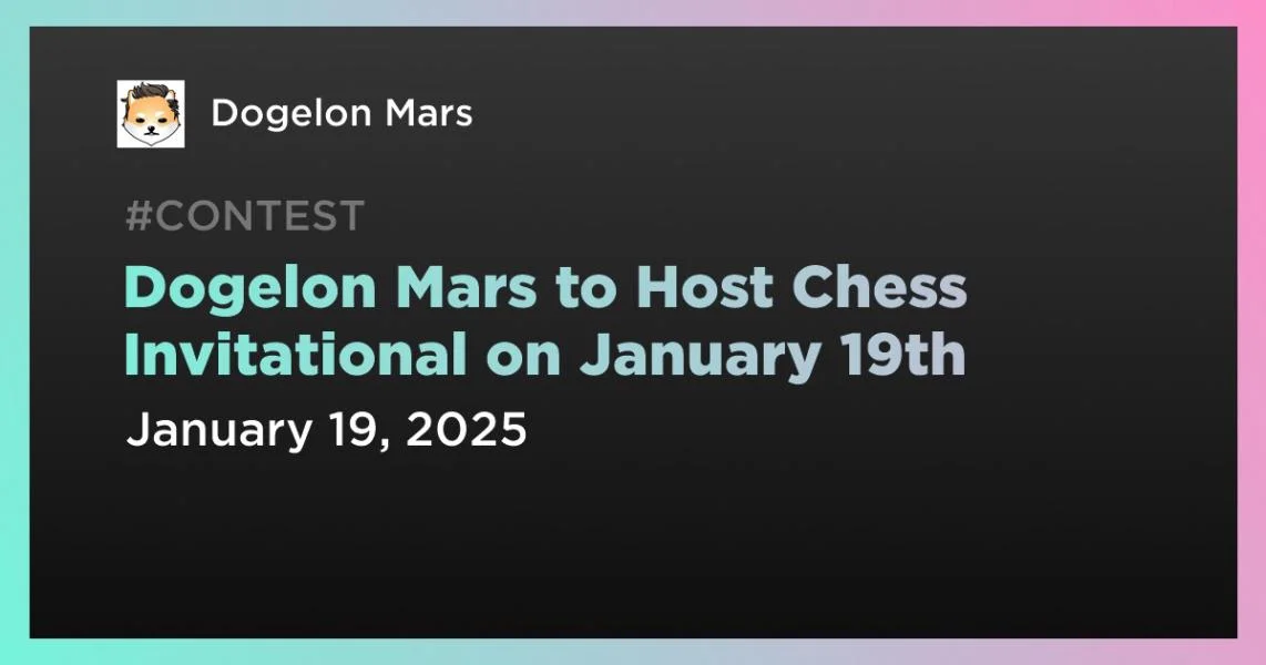 Dogelon Mars to Host Chess Invitational on January 19th