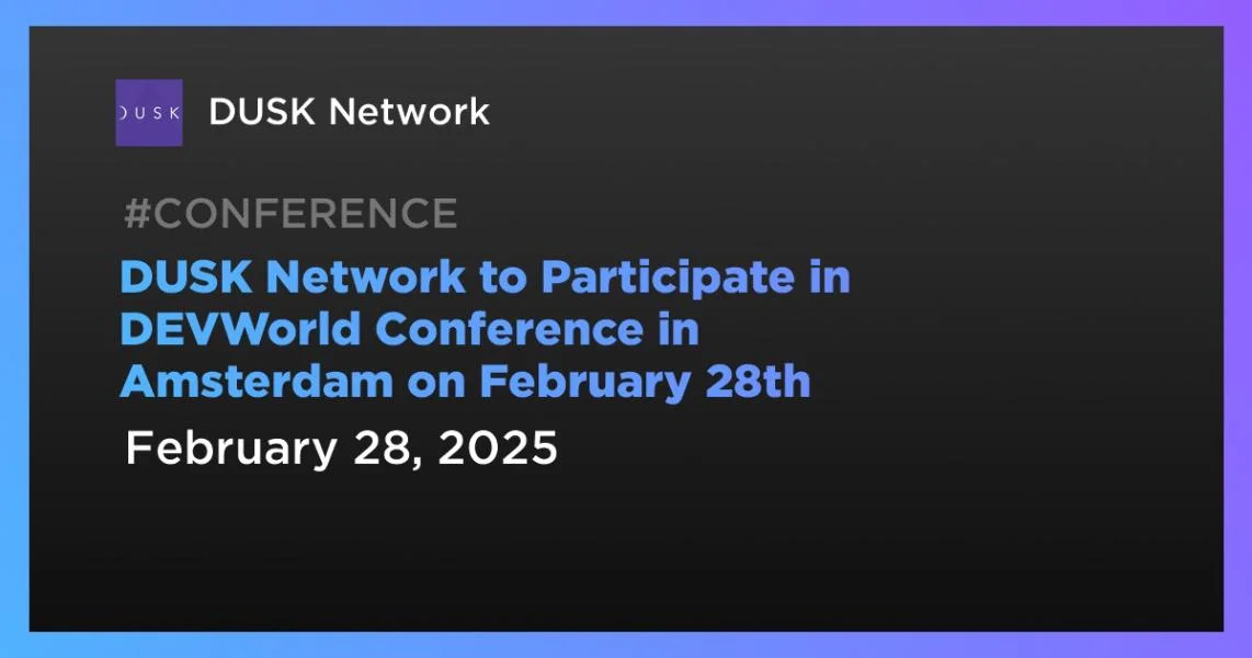 DUSK Network to Participate in DEVWorld Conference in Amsterdam on February 28th