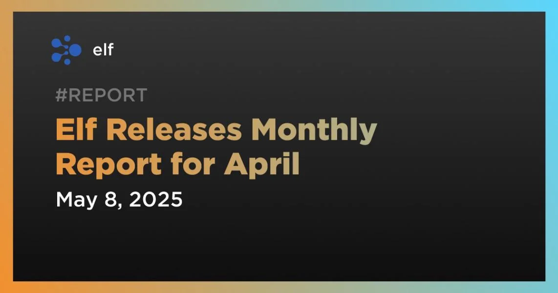 Elf Releases Monthly Report for April