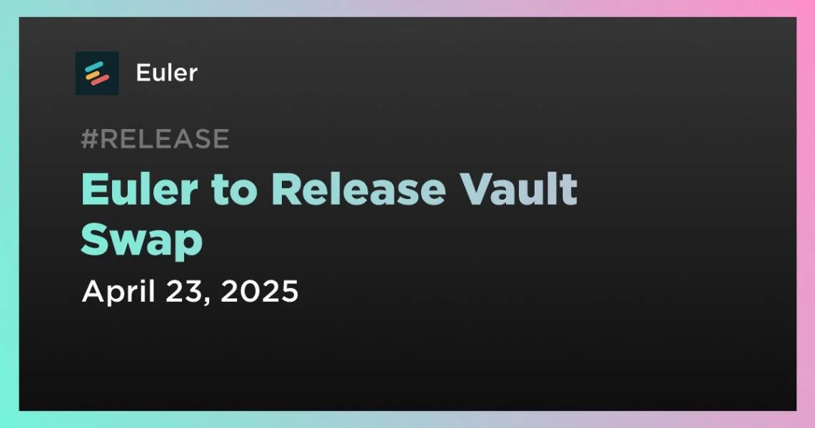 Euler to Release Vault Swap
