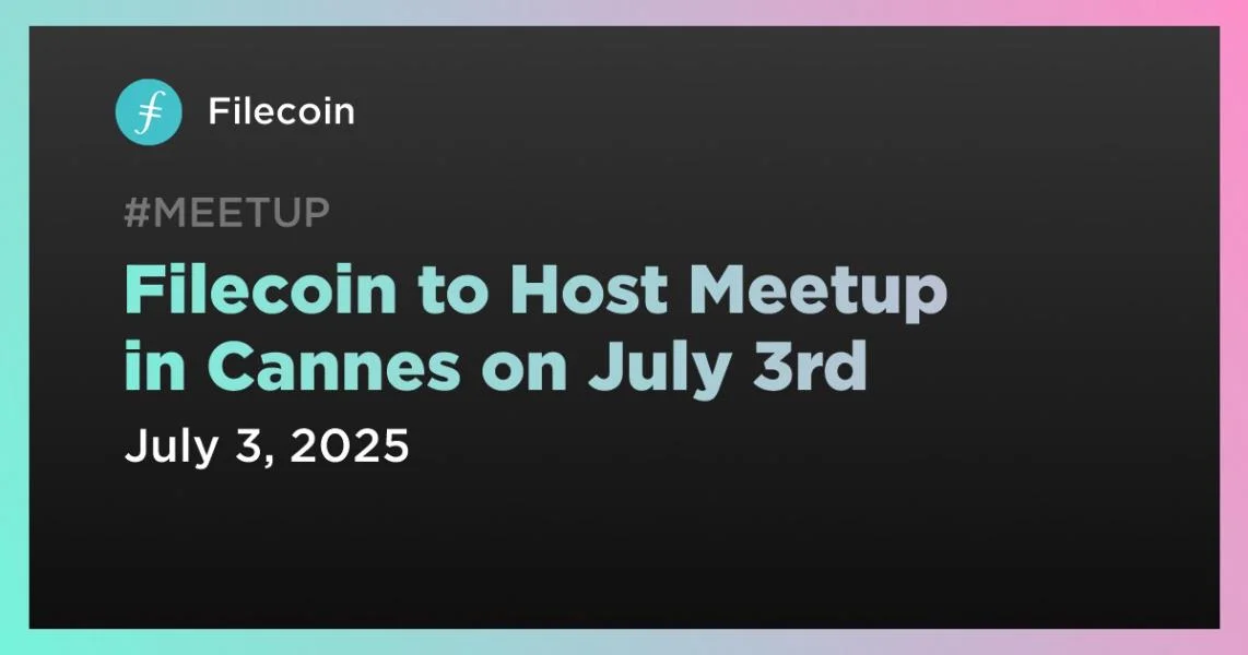 Filecoin to Host Meetup in Cannes on July 3rd