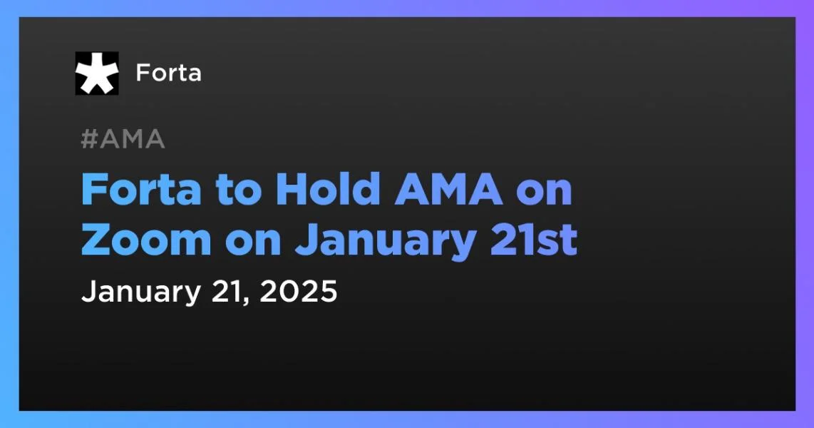 Forta to Hold AMA on Zoom on January 21st