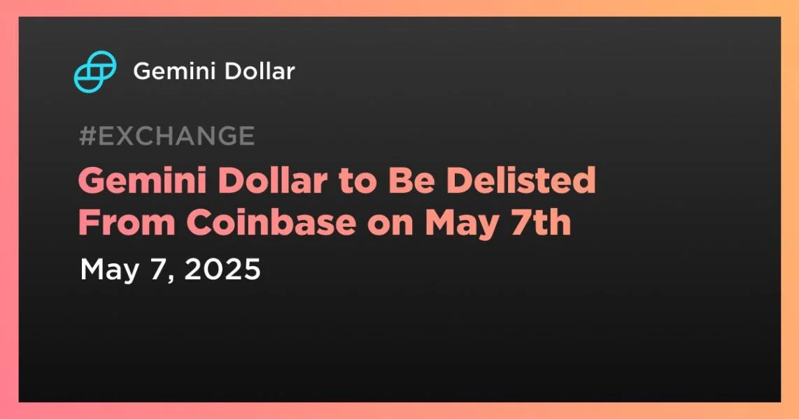 Gemini Dollar to Be Delisted From Coinbase on May 7th
