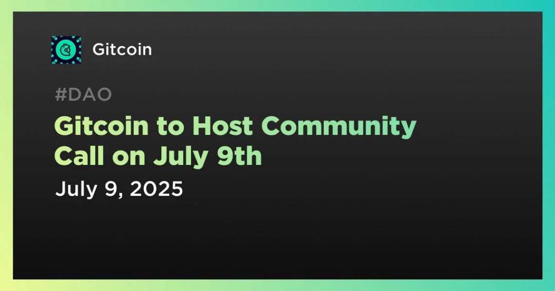Gitcoin to Host Community Call on July 9th
