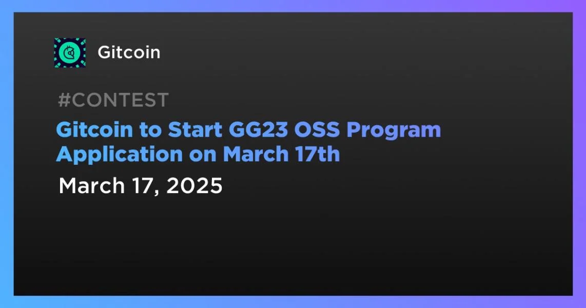 Gitcoin to Start GG23 OSS Program Application on March 17th