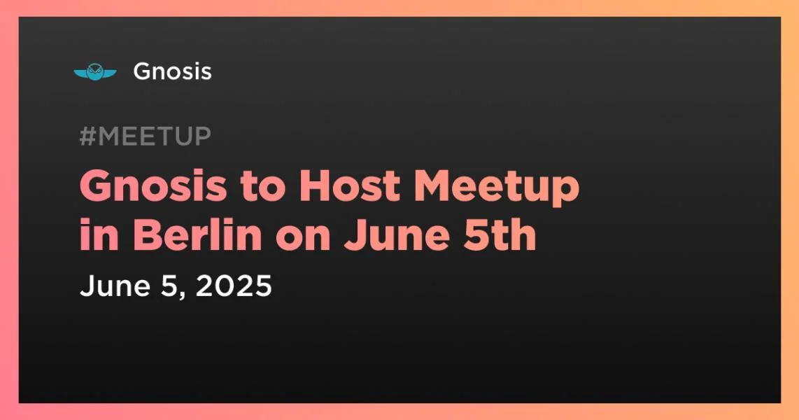 Gnosis to Host Meetup in Berlin on June 5th