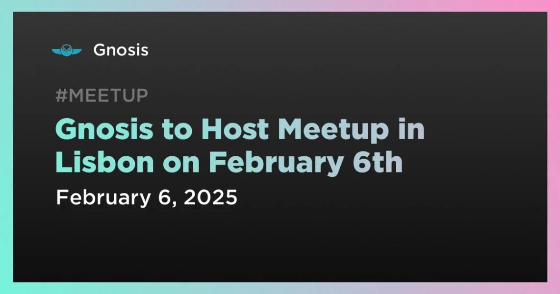 Gnosis to Host Meetup in Lisbon on February 6th