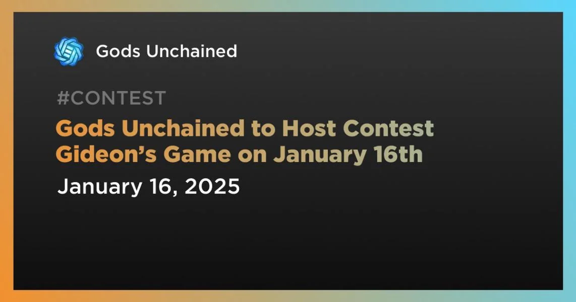 Gods Unchained to Host Contest Gideon’s Game on January 16th