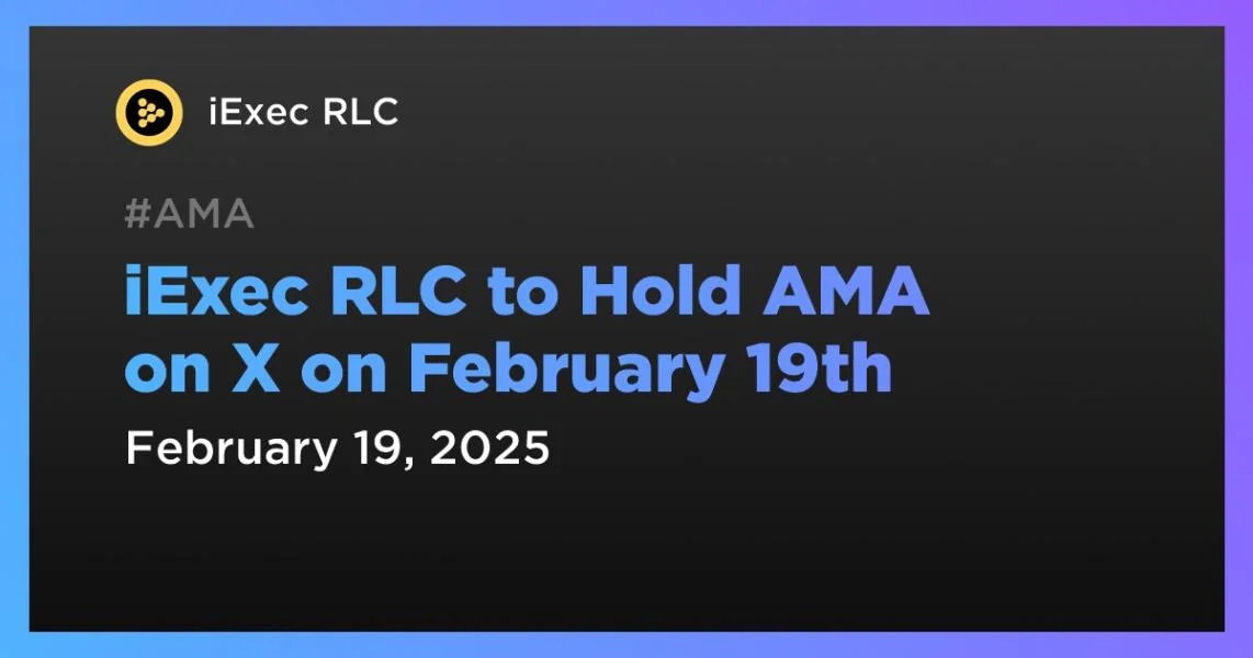 iExec RLC to Hold AMA on X on February 19th