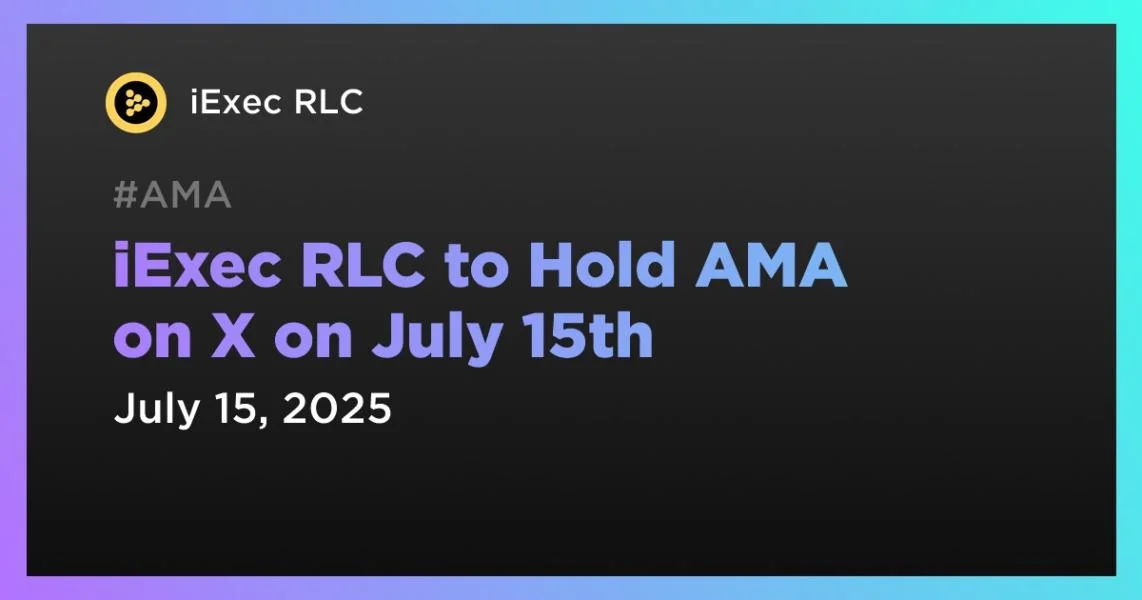 iExec RLC to Hold AMA on X on July 15th