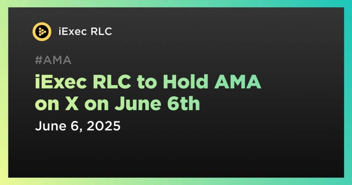 iExec RLC to Hold AMA on X on June 6th