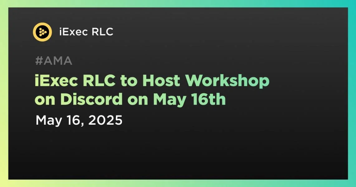 iExec RLC to Host Workshop on Discord on May 16th