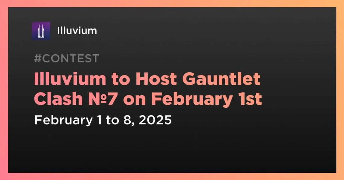 Illuvium to Host Gauntlet Clash №7 on February 1st