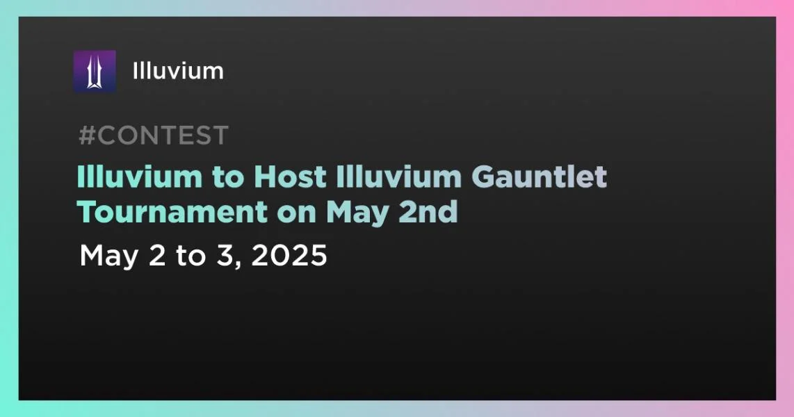 Illuvium to Host Illuvium Gauntlet Tournament on May 2nd