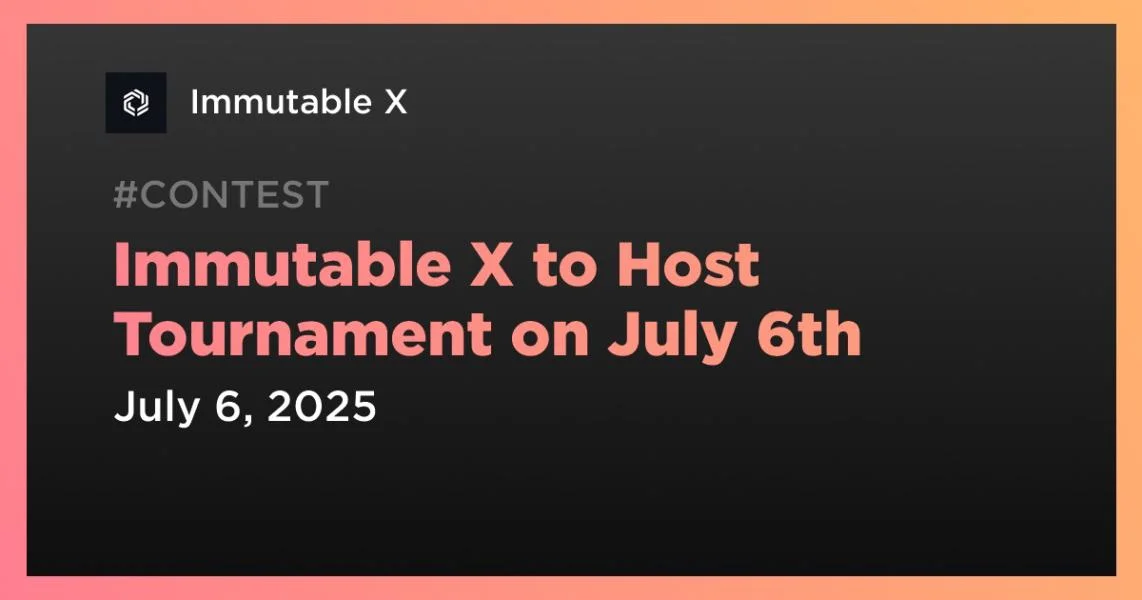 Immutable X to Host Tournament on July 6th