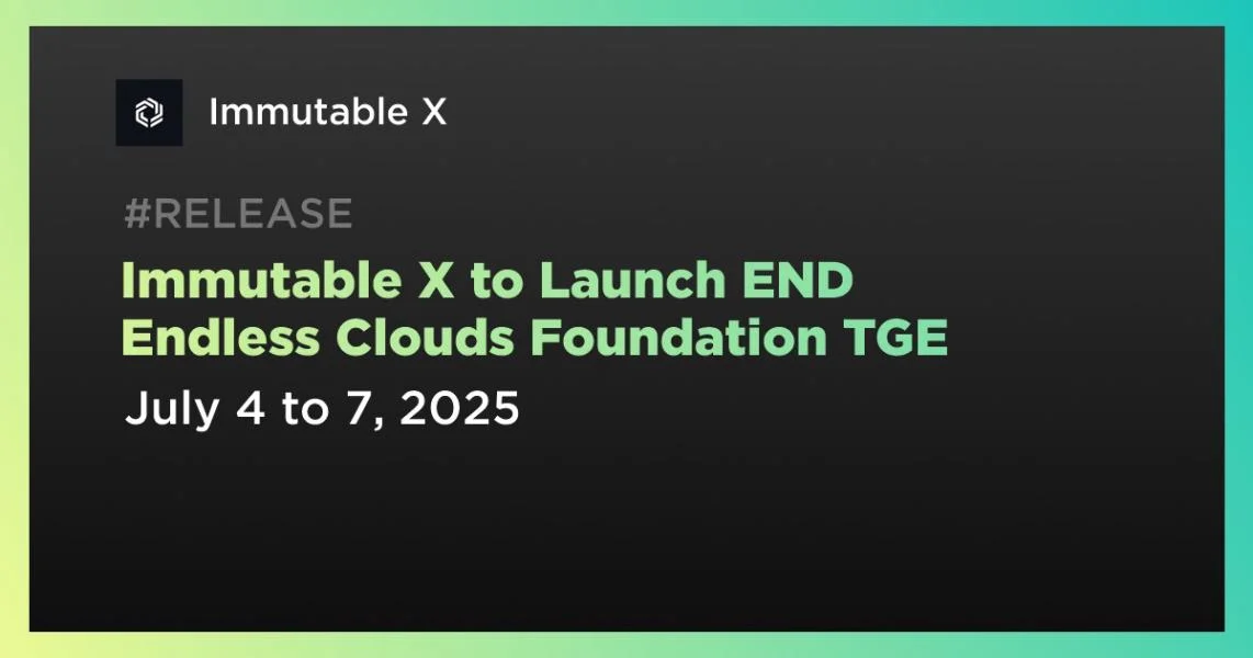 Immutable X to Launch END Endless Clouds Foundation TGE