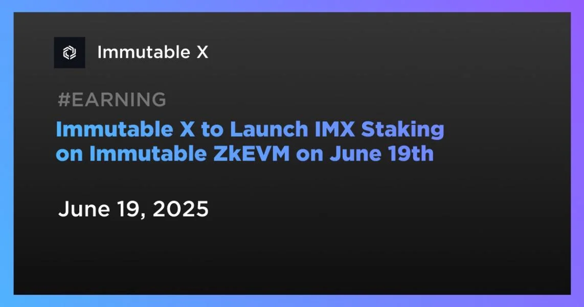 Immutable X to Launch IMX Staking on Immutable ZkEVM on June 19th