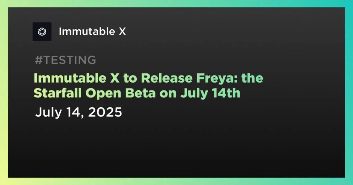 Immutable X to Release Freya: the Starfall Open Beta on July 14th