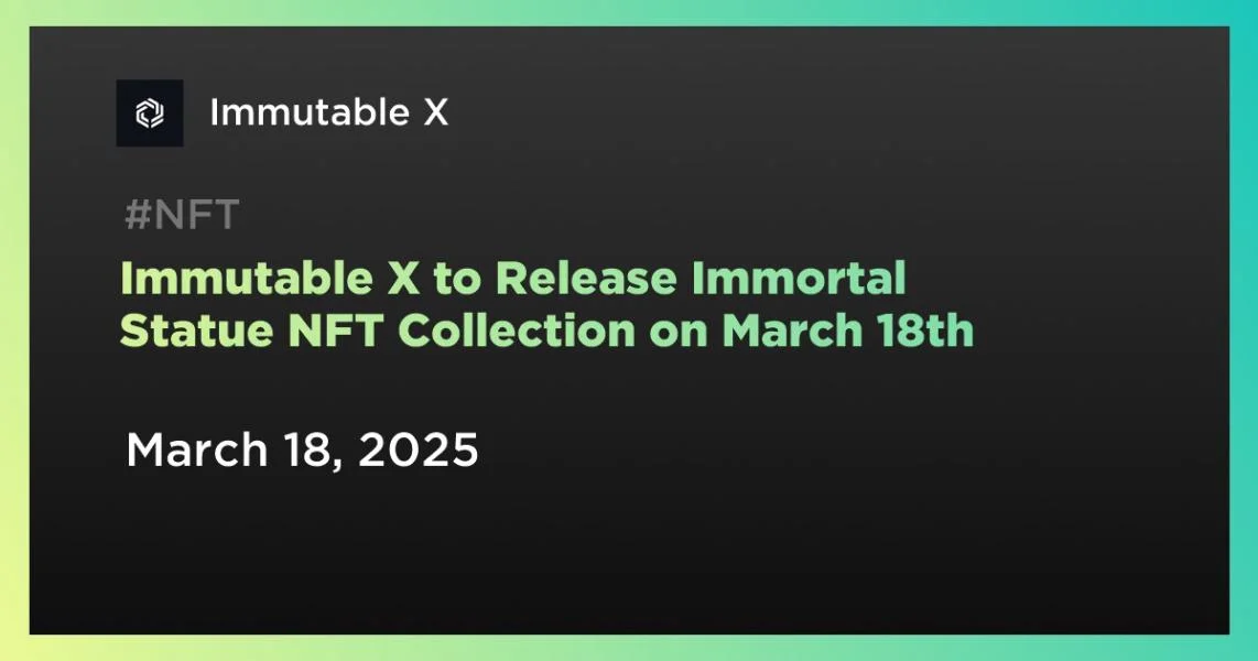 Immutable X to Release Immortal Statue NFT Collection on March 18th