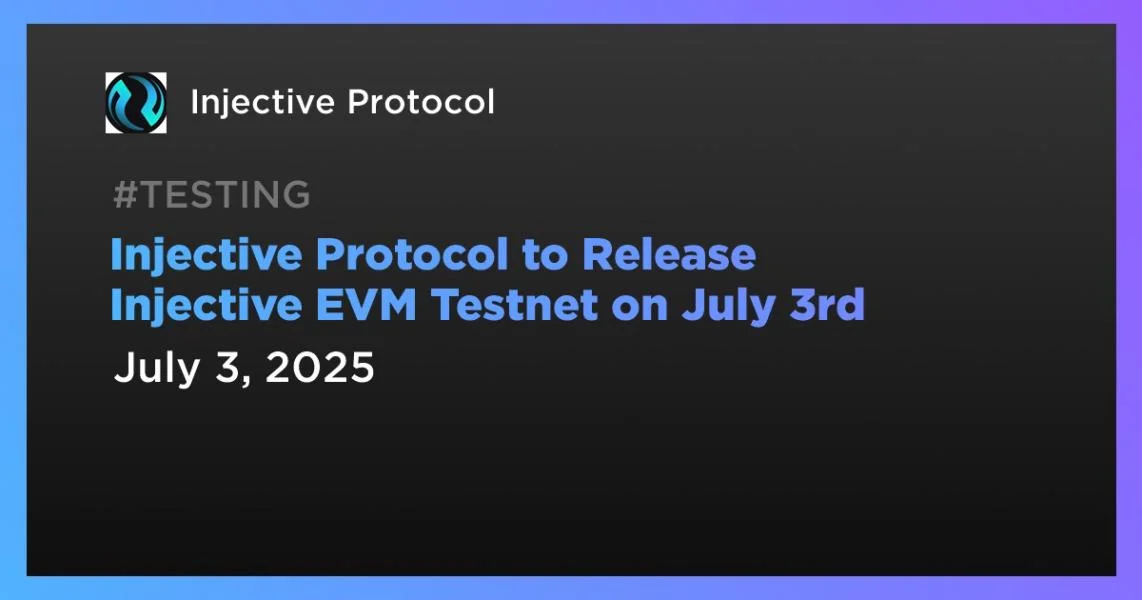 Injective Protocol to Release Injective EVM Testnet on July 3rd