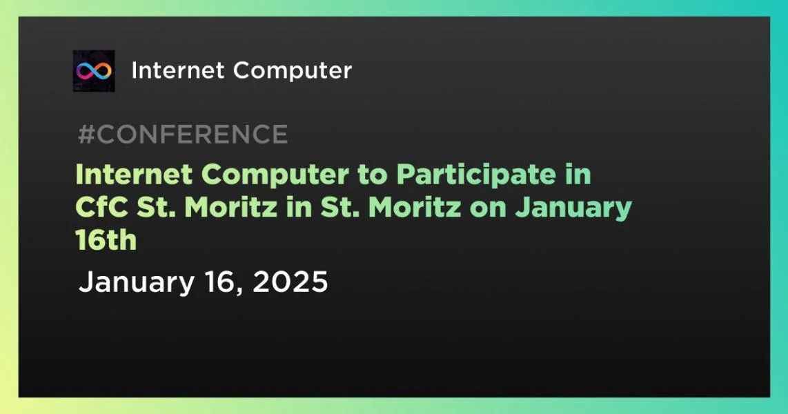 Internet Computer to Participate in CfC St. Moritz in St. Moritz on January 16th