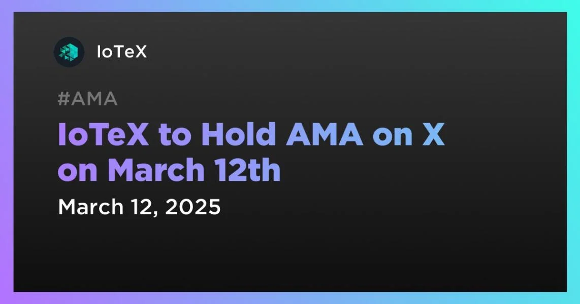 IoTeX to Hold AMA on X on March 12th