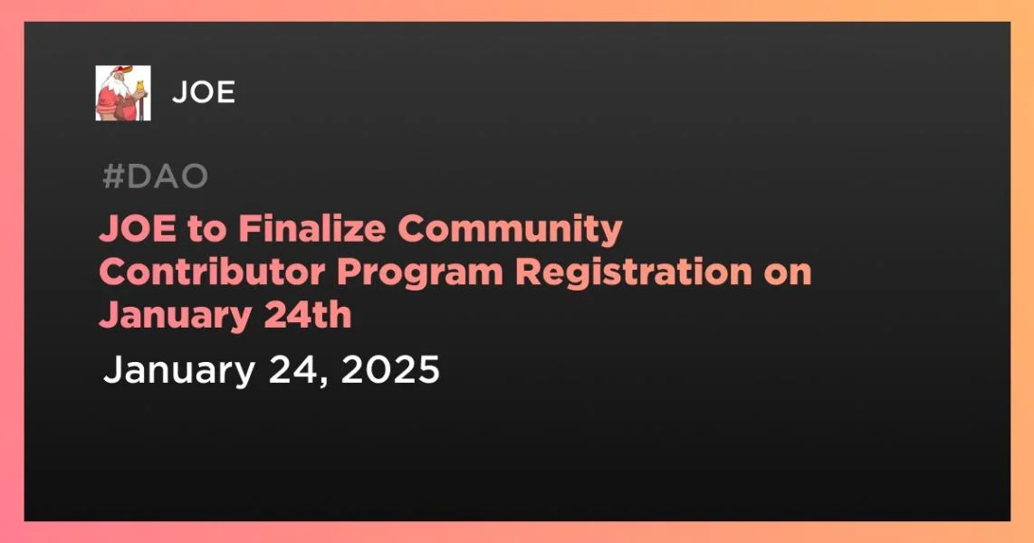 JOE to Finalize Community Contributor Program Registration on January 24th