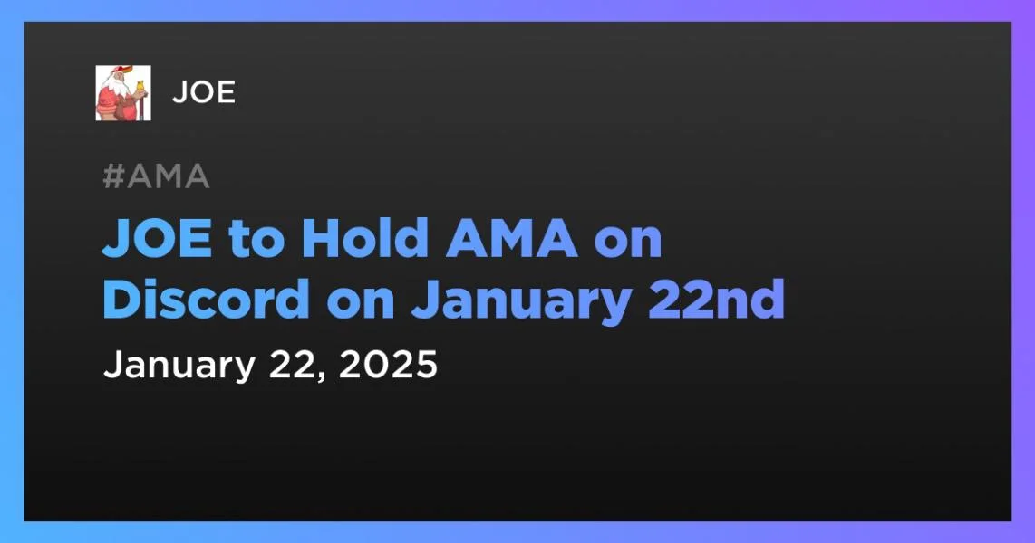 JOE to Hold AMA on Discord on January 22nd