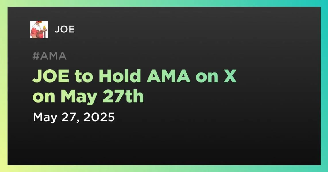 JOE to Hold AMA on X on May 27th