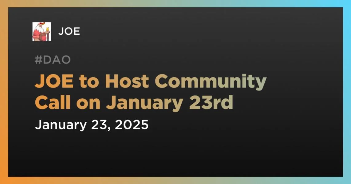 JOE to Host Community Call on January 23rd