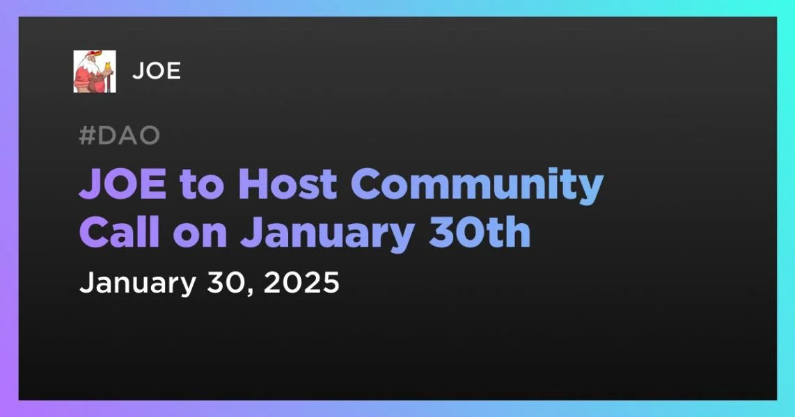 JOE to Host Community Call on January 30th