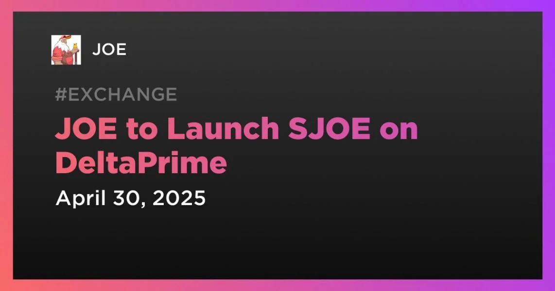 JOE to Launch SJOE on DeltaPrime