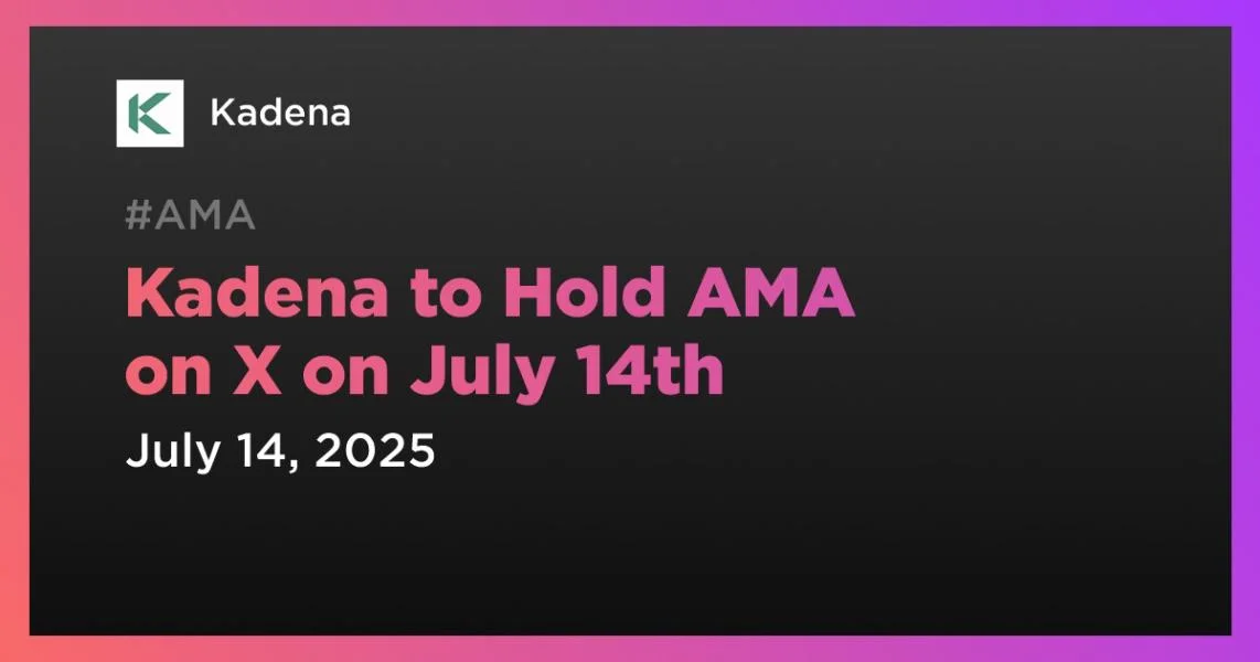 Kadena to Hold AMA on X on July 14th