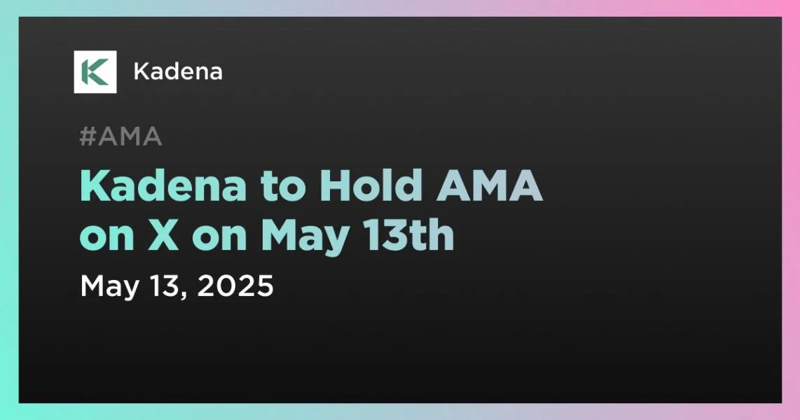 Kadena to Hold AMA on X on May 13th