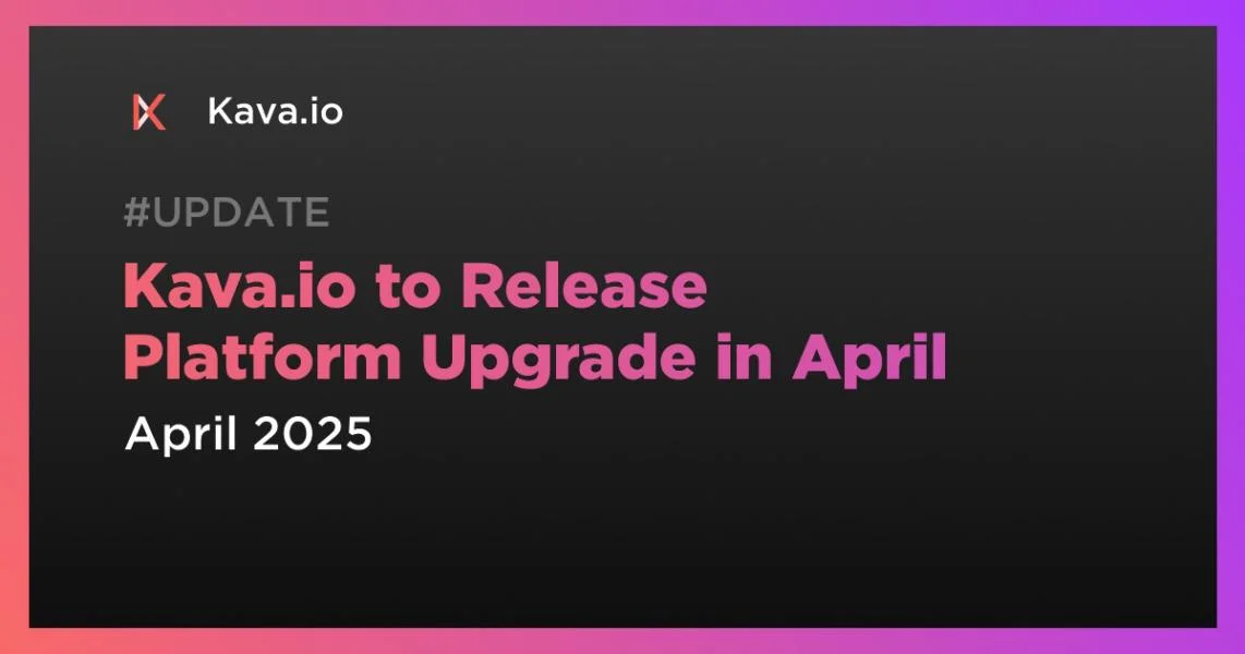 Kava.io to Release Platform Upgrade in April