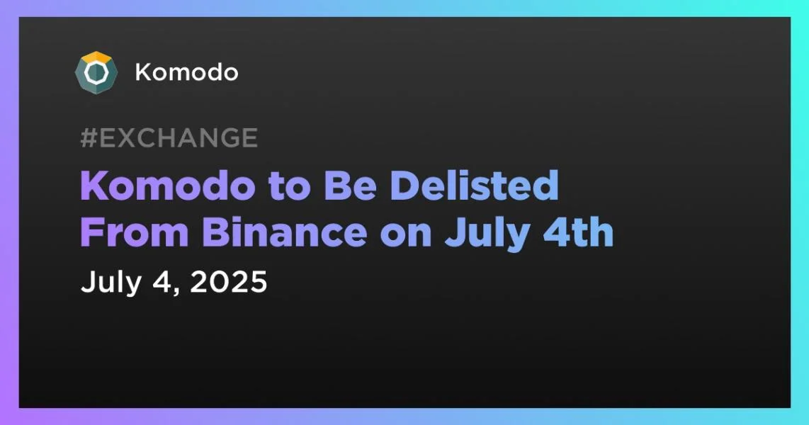 Komodo to Be Delisted From Binance on July 4th