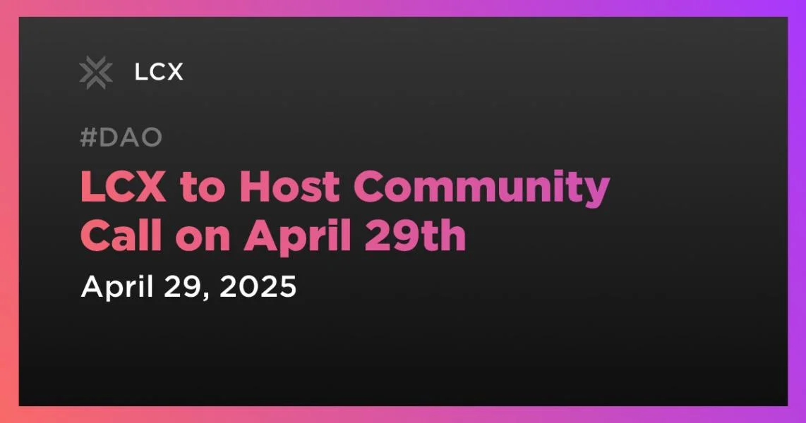 LCX to Host Community Call on April 29th