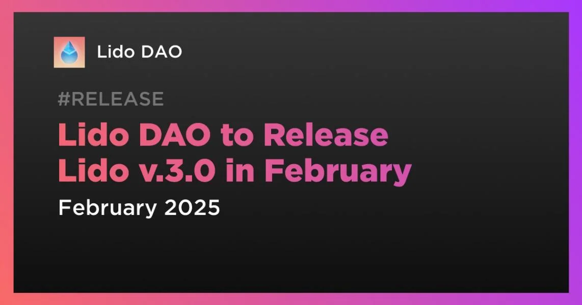 Lido DAO to Release Lido v.3.0 in February