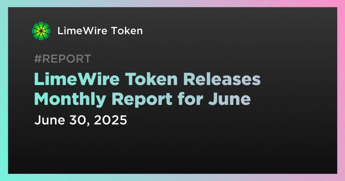 LimeWire Token Releases Monthly Report for June